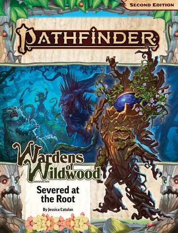 Pathfinder 2E Adventure Path #202 Wardens of Wildwood: Severed at the Root (Part 1 of 3)