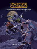 Castles & Crusades: Goblins of Mount Shadow