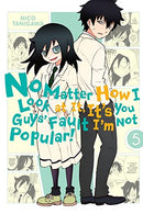 No Matter How You Look At It, It's Your Fault I'm Not Popular GN Vol 05