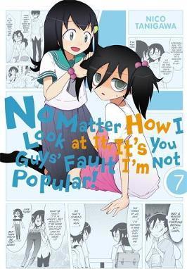 No Matter How You Look At It, It's Your Fault I'm Not Popular GN Vol 07