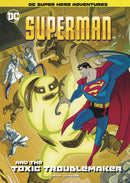 Superman & Toxic Troublemaker Yr Sc