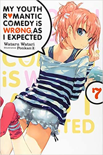 My Youth Romantic Comedy is Wrong as I Expected Light Novel Vol 07